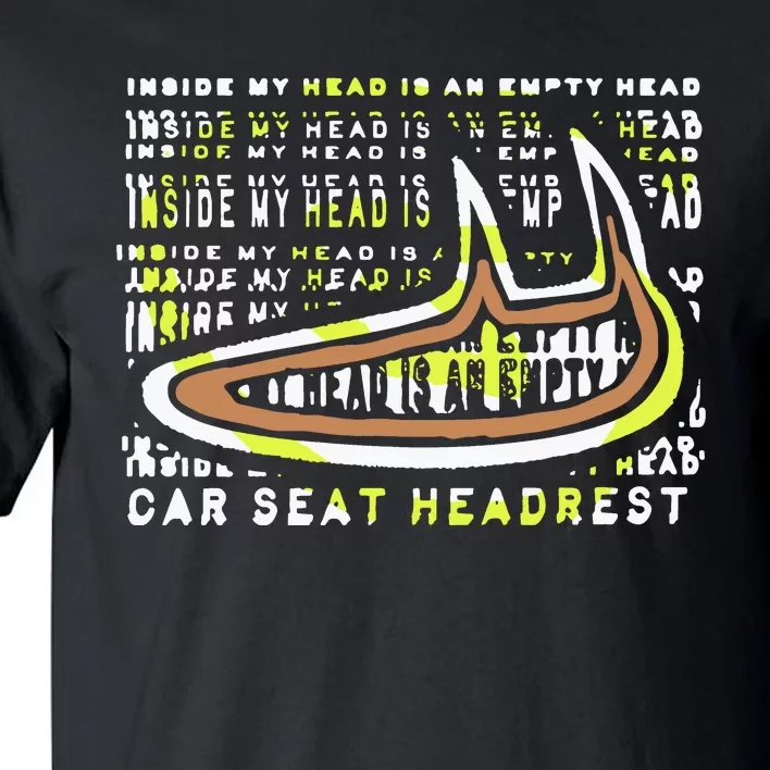 Carseatheadrest Car Seat Headrest Inside My Head Tall T-Shirt