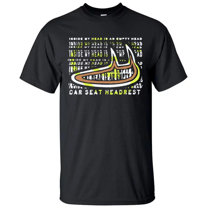 Carseatheadrest Car Seat Headrest Inside My Head Tall T-Shirt