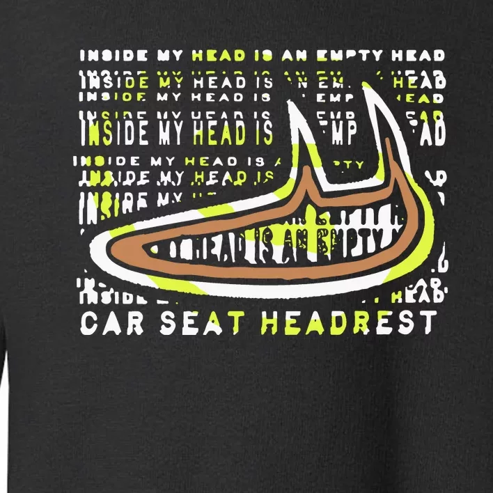 Carseatheadrest Car Seat Headrest Inside My Head Toddler Sweatshirt