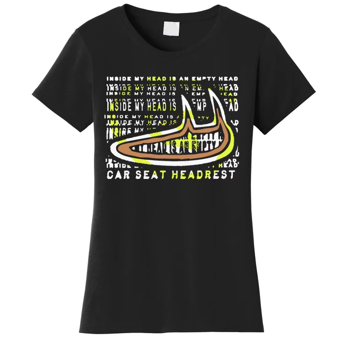 Carseatheadrest Car Seat Headrest Inside My Head Women's T-Shirt