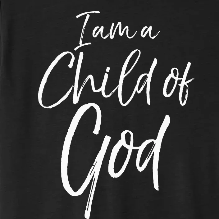 Cute Christian Salvation Quote Gift I Am A Child Of God ChromaSoft Performance T-Shirt