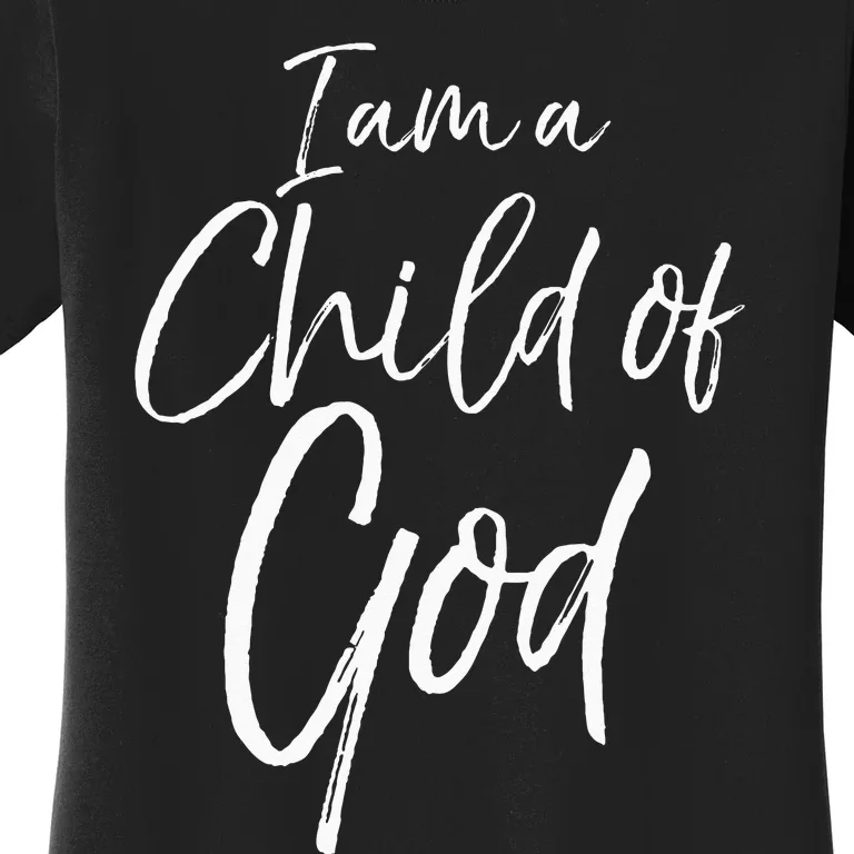 Cute Christian Salvation Quote Gift I Am A Child Of God Women's T-Shirt