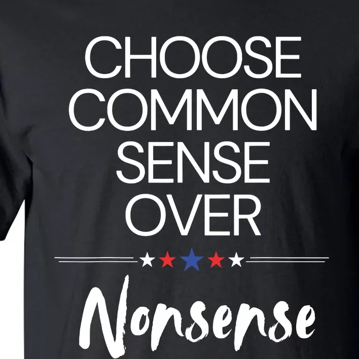 Choose Common Sense Over Nonsense Kamala Harris Tall T-Shirt