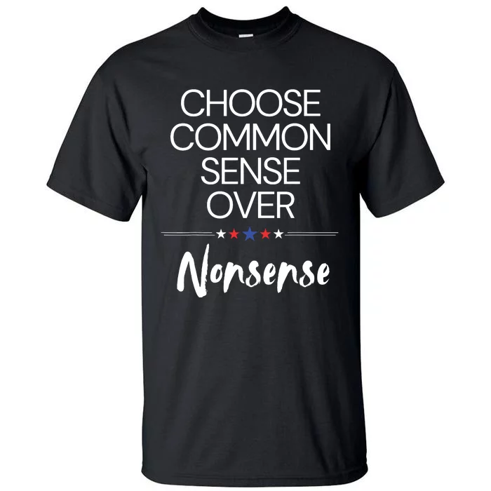 Choose Common Sense Over Nonsense Kamala Harris Tall T-Shirt