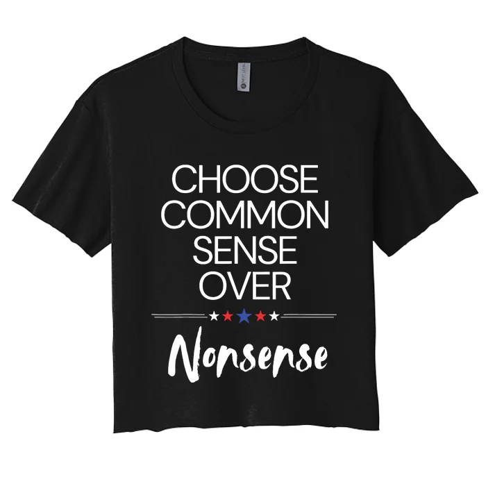 Choose Common Sense Over Nonsense Kamala Harris Women's Crop Top Tee