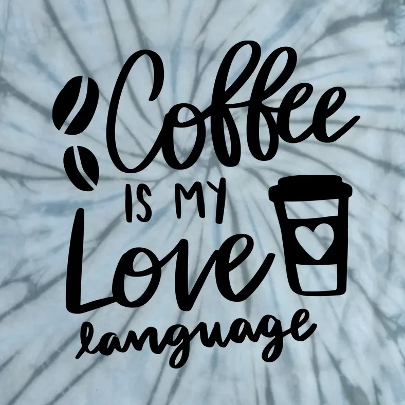 Cute Coffee Saying Coffee Lover Coffee Is My Love Language Tie-Dye T-Shirt