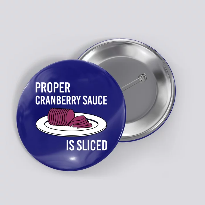 Canned Cranberry Sauce Is Right Jellied And Sliced Funny Gift Button