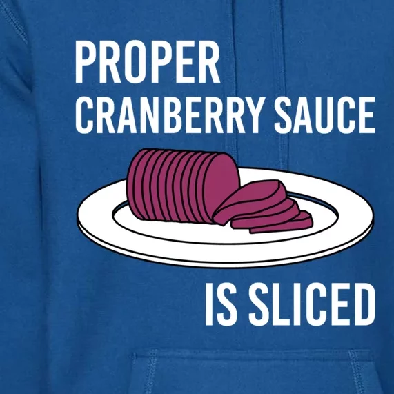 Canned Cranberry Sauce Is Right Jellied And Sliced Funny Gift Premium Hoodie