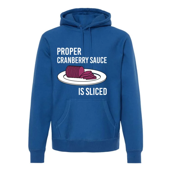 Canned Cranberry Sauce Is Right Jellied And Sliced Funny Gift Premium Hoodie