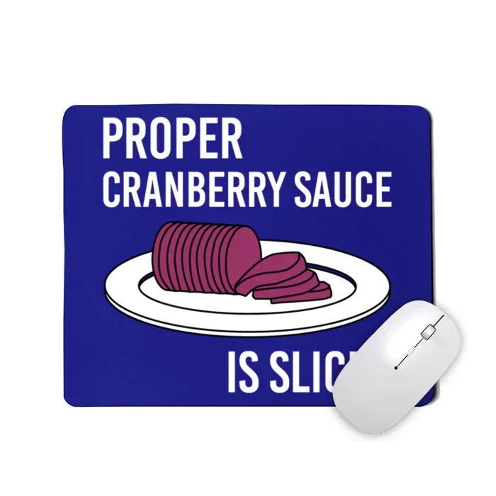 Canned Cranberry Sauce Is Right Jellied And Sliced Funny Gift Mousepad