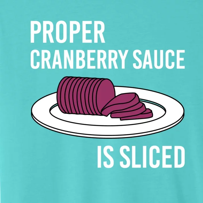 Canned Cranberry Sauce Is Right Jellied And Sliced Funny Gift ChromaSoft Performance T-Shirt