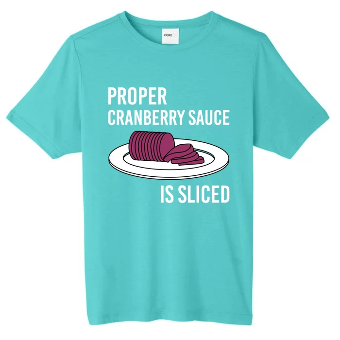 Canned Cranberry Sauce Is Right Jellied And Sliced Funny Gift ChromaSoft Performance T-Shirt