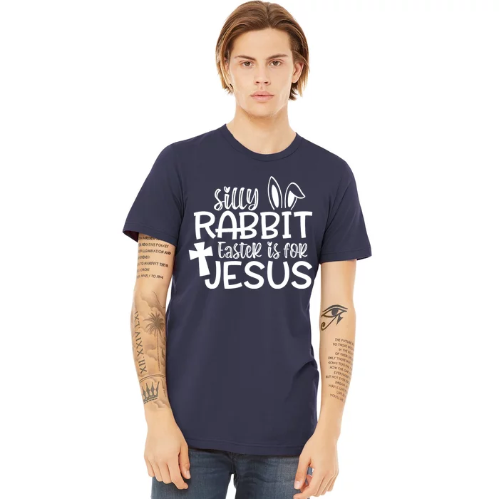 Christians Cute Silly Rabbit Easter Is For Jesus Premium T-Shirt