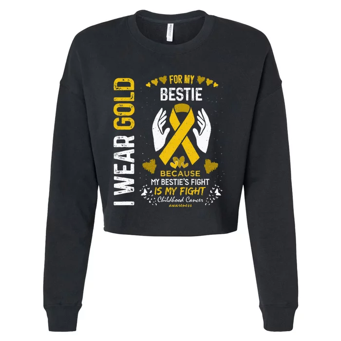 Childhood Cancer Survivor Support I Wear Gold For My Bestie Cropped Pullover Crew