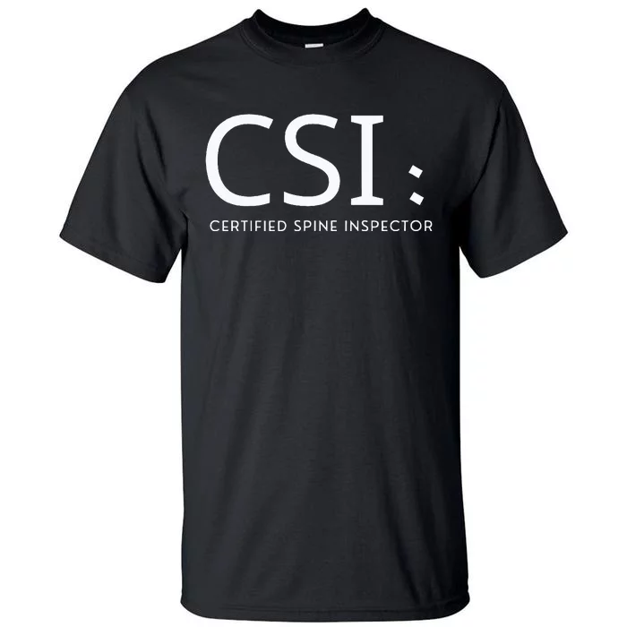 Csi Certified Spine Inspector Tall T-Shirt