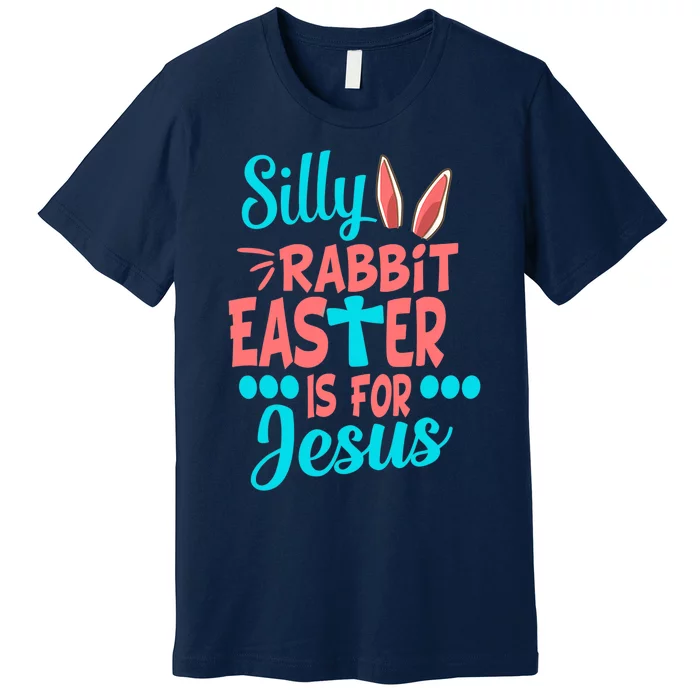 Christians Cute Silly Rabbit Easter Is For Jesus Premium T-Shirt