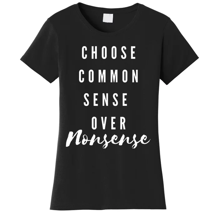 Choose Common Sense Over Nonsense Kamala Harris Women's T-Shirt