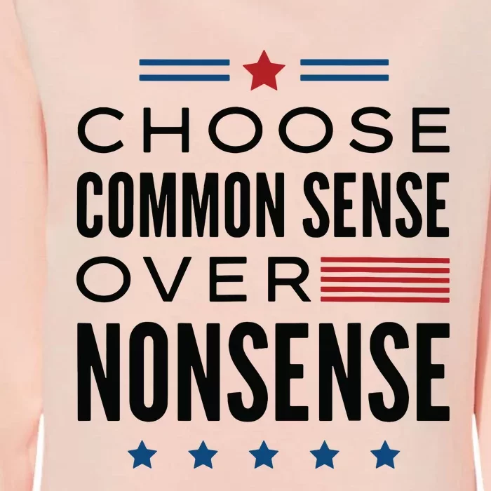 Choose Common Sense Over Nonsense Kamala Harris 2024 Womens California Wash Sweatshirt