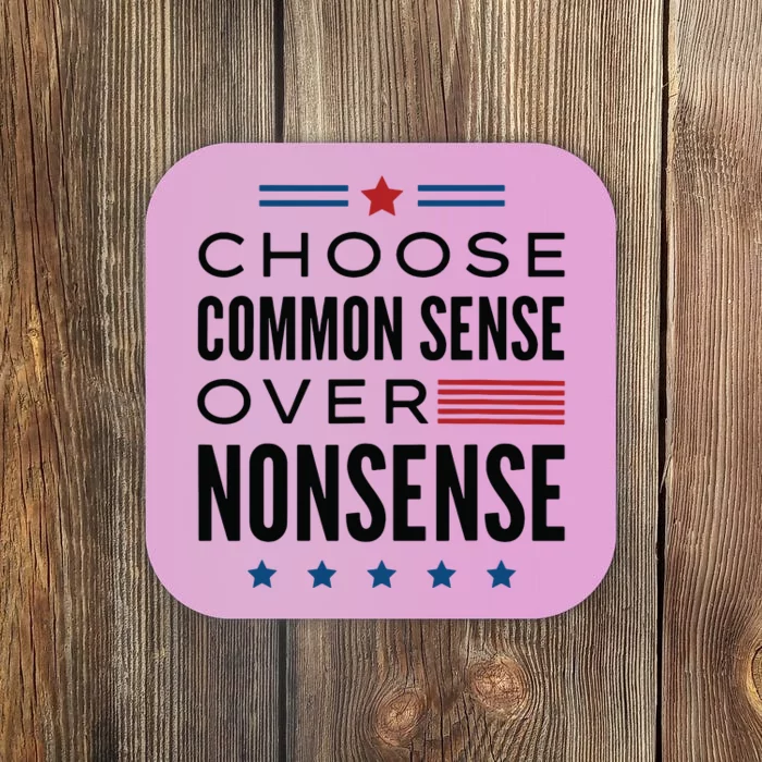 Choose Common Sense Over Nonsense Kamala Harris 2024 Coaster