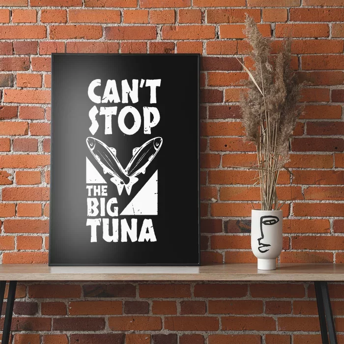 Cool Cant Stop The Big Tuna Fishing Lover Tuna Fisherman Dad Poster