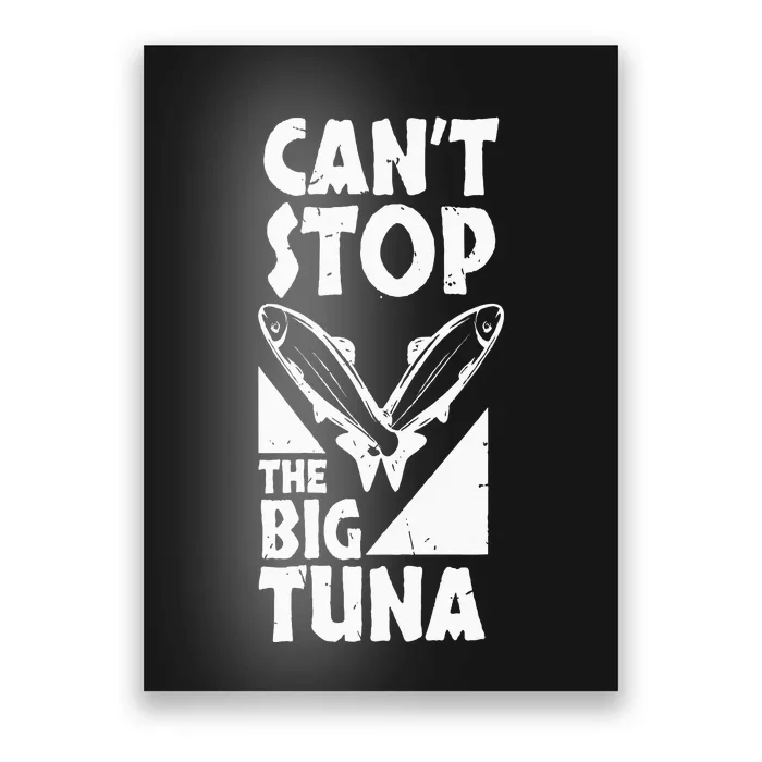 Cool Cant Stop The Big Tuna Fishing Lover Tuna Fisherman Dad Poster