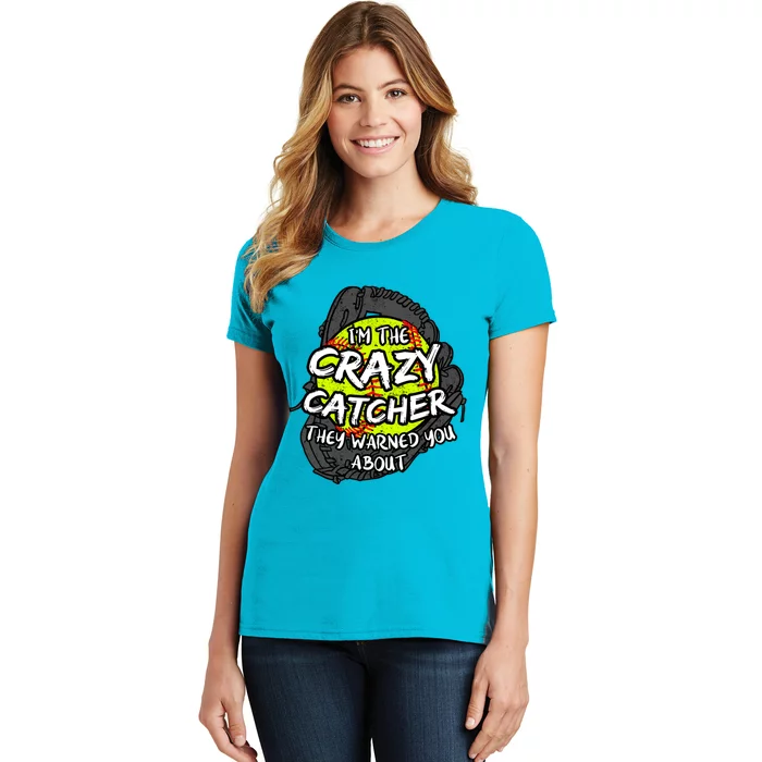 Crazy Catcher Softball Lovers Bat Ball Baseball Great Gift Women's T-Shirt