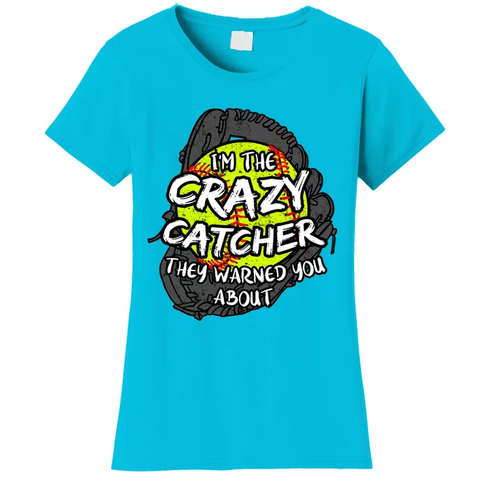 Crazy Catcher Softball Lovers Bat Ball Baseball Great Gift Women's T-Shirt