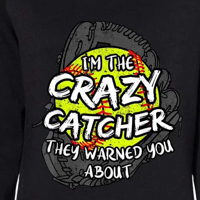 Crazy Catcher Softball Lovers Bat Ball Baseball Women Womens California Wash Sweatshirt