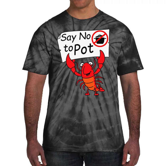 Crawfish Crayfish Say No To Pot Crawfish Boil Tie-Dye T-Shirt