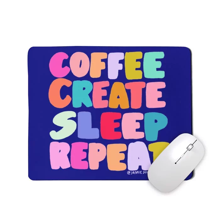 Coffee Create Sleep Repeat Cute Artwork Creatives Artists Mousepad