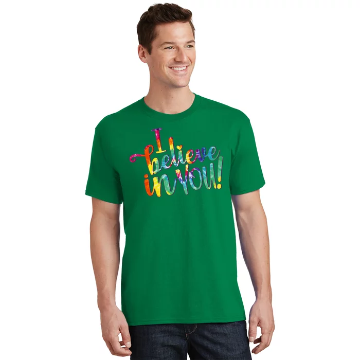 Cute Colorful Tie Dye I Believe In You T-Shirt
