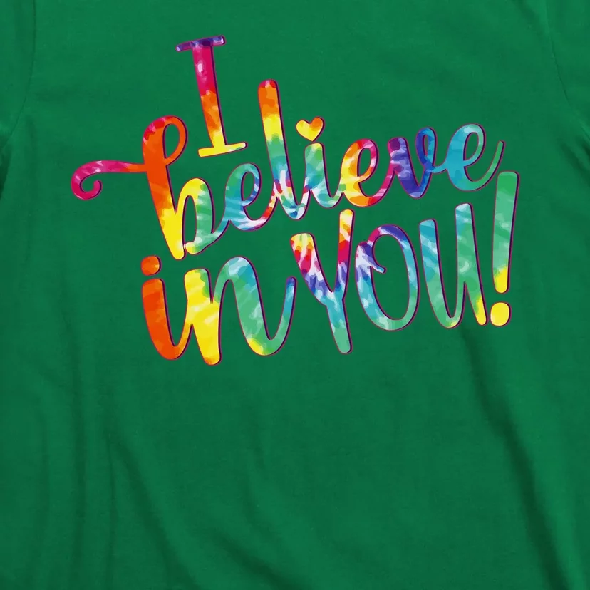 Cute Colorful Tie Dye I Believe In You T-Shirt