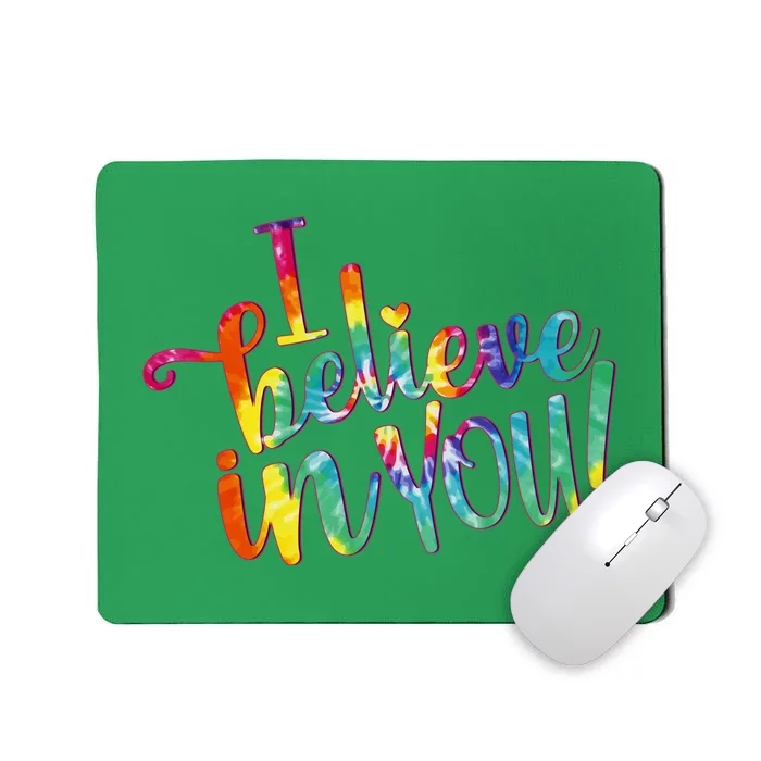 Cute Colorful Tie Dye I Believe In You Mousepad