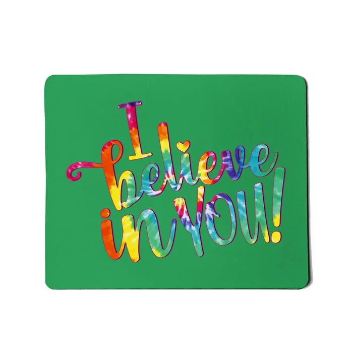 Cute Colorful Tie Dye I Believe In You Mousepad