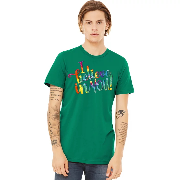 Cute Colorful Tie Dye I Believe In You Premium T-Shirt