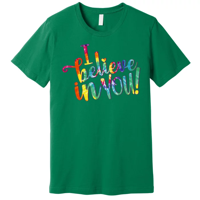 Cute Colorful Tie Dye I Believe In You Premium T-Shirt