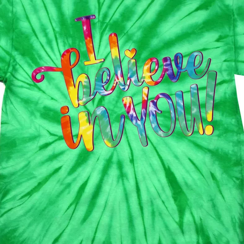 Cute Colorful Tie Dye I Believe In You Tie-Dye T-Shirt