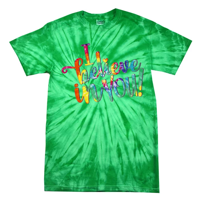 Cute Colorful Tie Dye I Believe In You Tie-Dye T-Shirt