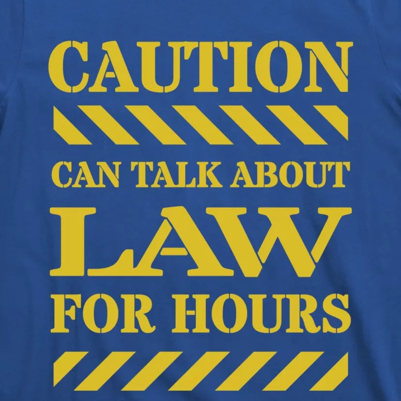 Caution Can Talk About Law For Hours Great Gift T-Shirt