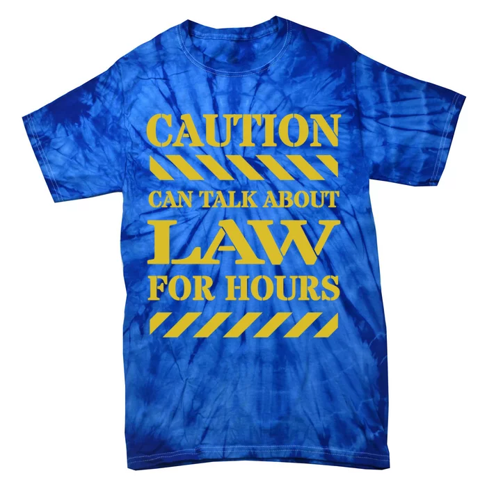 Caution Can Talk About Law For Hours Great Gift Tie-Dye T-Shirt