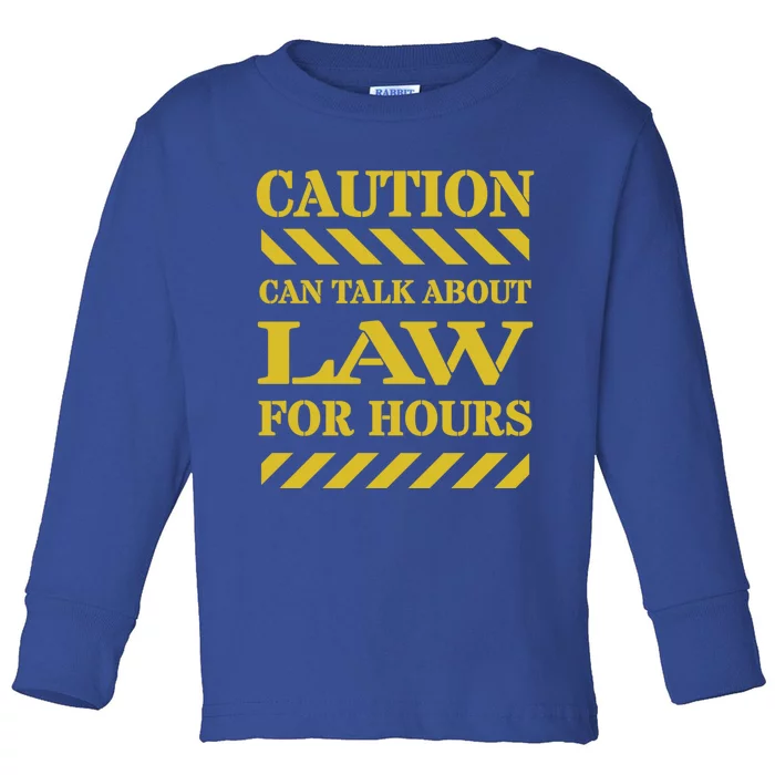 Caution Can Talk About Law For Hours Great Gift Toddler Long Sleeve Shirt