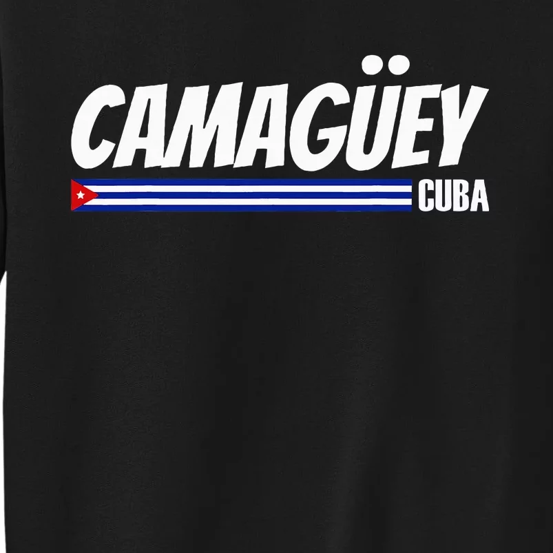 CamagüEy Cuba Travel Proud Cuban Cuba Flag Camaguey Tall Sweatshirt