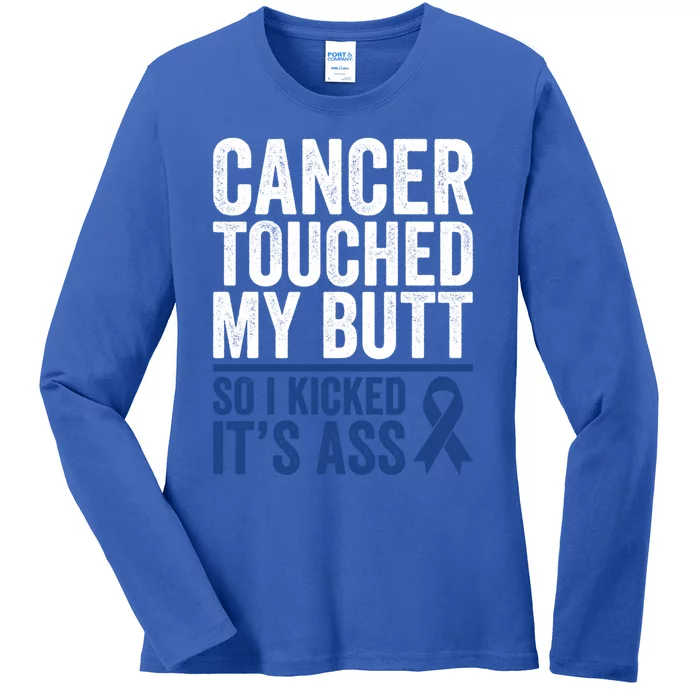 Colorectal Cancer Touched My Butt Kick Colon Cancer Butt Funny Gift Ladies Long Sleeve Shirt