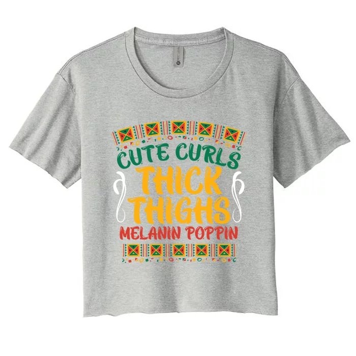 Cute Curls Thick Thighs Melanin Poppin African Gift Women's Crop Top Tee