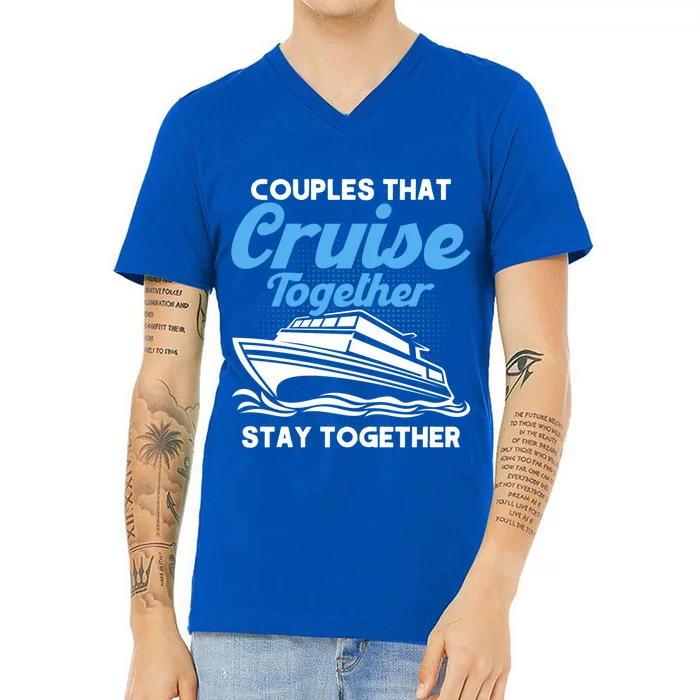 Cruise Couples That Cruise Together Cruising Couples Cute Gift V-Neck T-Shirt