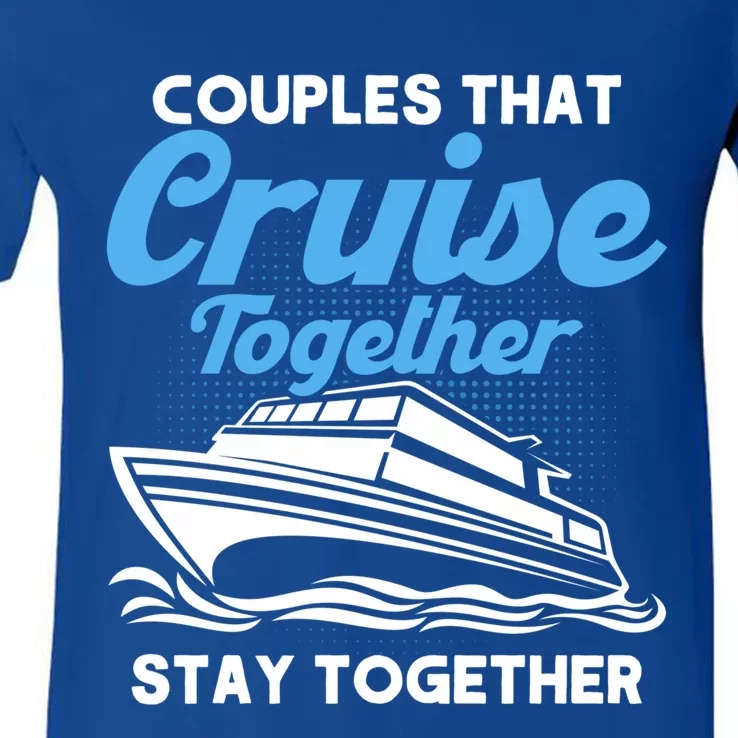 Cruise Couples That Cruise Together Cruising Couples Cute Gift V-Neck T-Shirt