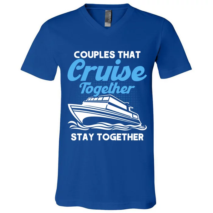 Cruise Couples That Cruise Together Cruising Couples Cute Gift V-Neck T-Shirt