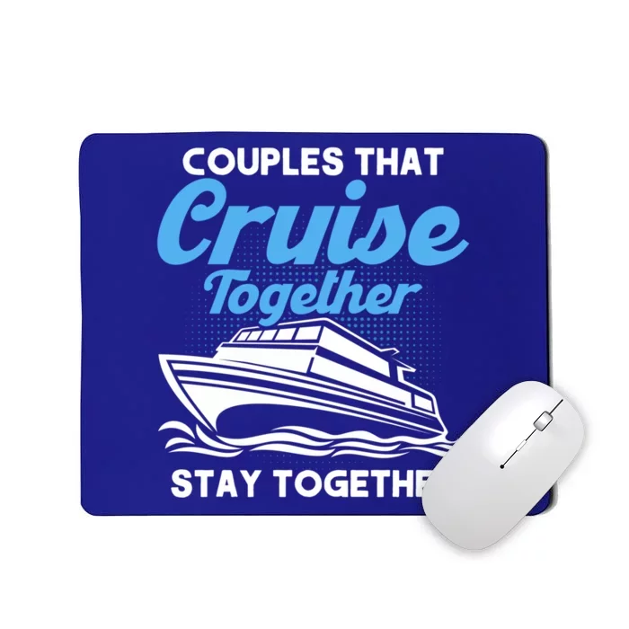 Cruise Couples That Cruise Together Cruising Couples Cute Gift Mousepad