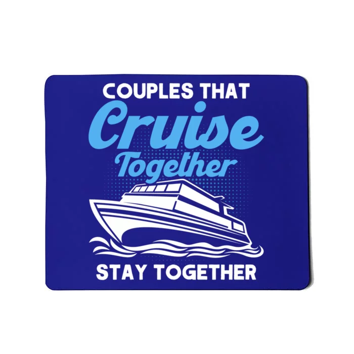 Cruise Couples That Cruise Together Cruising Couples Cute Gift Mousepad