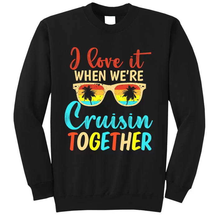 Cousin Cruise Trip I Love It When We're Cruising Together Sweatshirt